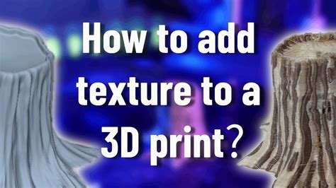 adding texture to 3d prints